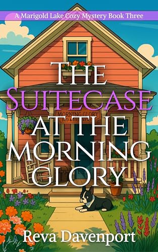 The Suitcase at the Morning Glory: A Marigold Lake Mystery Series (A Marigold Lake Cozy Mystery Series)