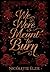 We Were Meant to Burn