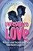 Unrequited Love: When your ...
