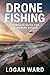 Drone Fishing: A Complete G...