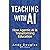 Teaching with AI: How Agentic AI is Transforming Education