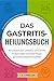 Das Gastritis-Heilungsbuch:...