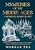 Mysteries of the Middle Ages by Morgan Era