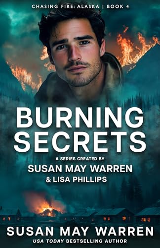 Burning Secrets (Chasing Fire: Alaska, #4)