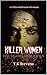 Killer women: Evil, deadly,...