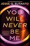 You Will Never Be Me by Jesse Q. Sutanto