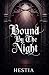 Bound By The Night by Hestia Myth
