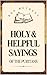 Holy and Helpful Sayings of...