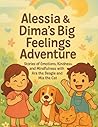 Alessia & Dima’s Big Feelings Adventure by Alex Oliver