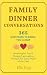 Family Dinner Conversations - 365 Questions to Bring you Closer by Elle Kay