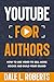 YouTube for Authors by Dale L. Roberts