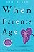 When Parents Age: A Practic...