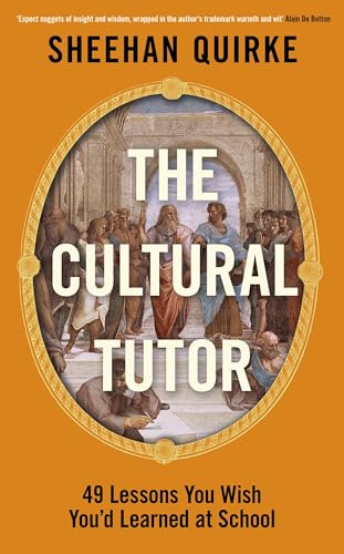 The Cultural Tutor: Forty-Nine Lessons You Wish You’d Learned at School (Kindle Edition)