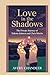 Love in the Shadows: The Pr...