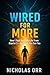 Wired For More: How I Took ...