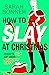 How to Slay at Christmas by Sarah Bonner