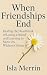 When Friendships End: Heali...