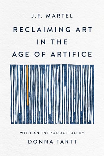 Reclaiming Art in the Age of Artifice (Kindle Edition)
