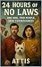 24 Hours of No Laws by Attis