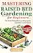 Mastering Raised Bed Garden...