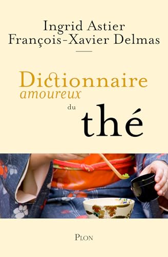 Dictionnaire amoureux du thé (French Edition)