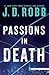 Passions in Death: An Eve Dallas Novel (In Death, 59)