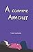 A comme Amour (French Edition)