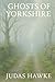 Ghosts Of Yorkshire