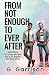 From Not Enough to Ever Aft...