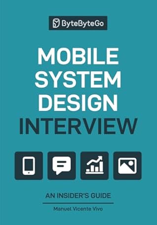 Mobile System Design Interview: An Insider’s Guide