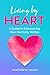 Living by HEART by Heather M Haigh Living by HEART by Heather M Haigh