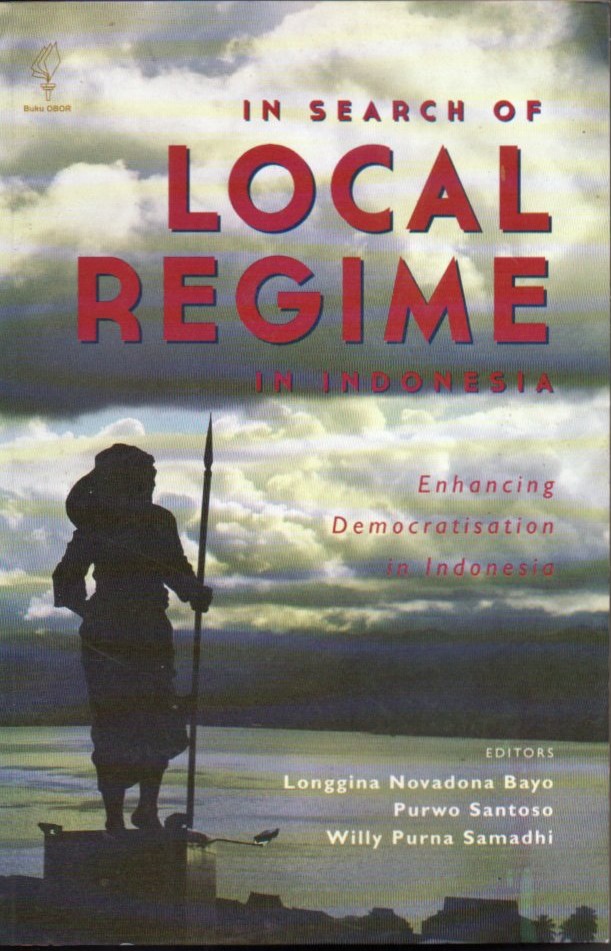 In Search of Local Regime in Indonesia: Enhancing Democratisation in Indonesia