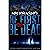 BE FIRST OR BE DEAD: An int...