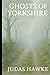 Ghosts Of Yorkshire