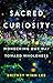 Sacred Curiosity: Wondering...