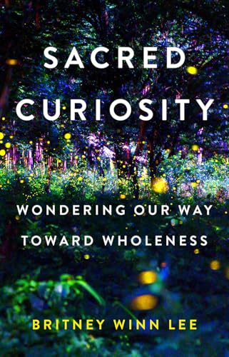 Sacred Curiosity: Wondering Our Way Toward Wholeness (Paperback)