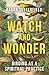 Watch and Wonder by Ragan Sutterfield