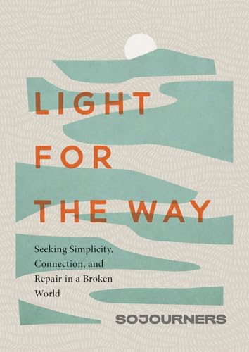 Light for the Way: Seeking Simplicity, Connection, and Repair in a Broken World (Hardcover)