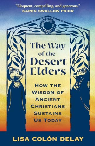 The Way of the Desert Elders: How the Wisdom of Ancient Christians Sustains Us Today (Paperback)