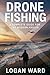 Drone Fishing: A Complete G...