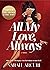 All My Love, Always by Sarah Arcuri