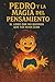 Pedro y la Magia del Pensamiento: El libro sobre la ley de la atracción que no quieren que tus hijos lean. (Spanish Edition)