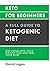 KETO FOR BEGINNERS: A FULL ...