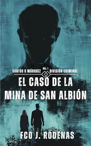 Santos & Márquez División Criminal El caso de la mina de San Albión (El legado oculto nº 1) (Spanish Edition)