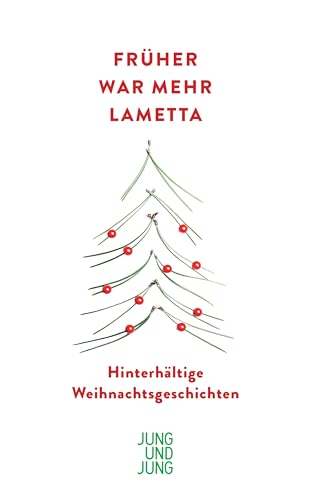 Früher war mehr Lametta: Hinterhältige Weihnachtsgeschichten (German Edition)