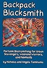 Backpack Blacksmith: Portable Blacksmithing for Urban Scavengers, Weekend Warriors, and Nomads