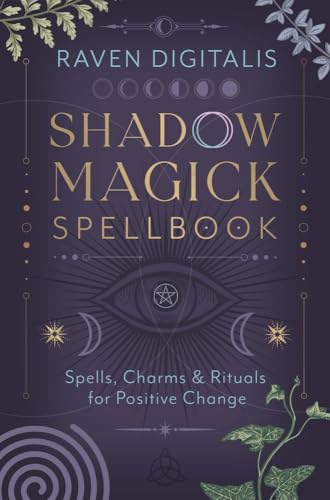 Shadow Magick Spellbook: Spells, Charms & Rituals for Positive Change (Kindle Edition)