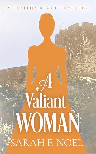 A Valiant Woman (Tabitha & Wolf Historical Mystery #11)