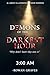 Demons of the Darkest Hour ...