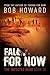 Fall for Now by Bob  Howard